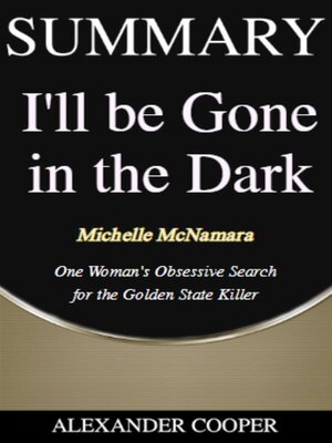 cover image of Summary of I'll Be Gone in the Dark